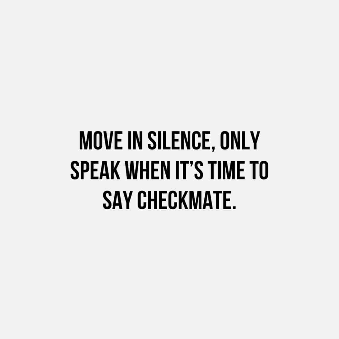 74 Best Move In Silence Quotes